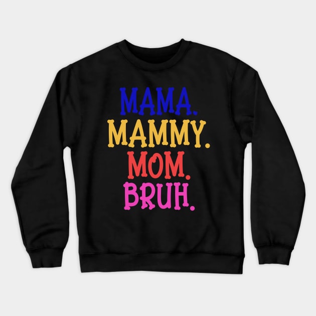 funny mommy mommy mommy bruh Crewneck Sweatshirt by White Rabbit